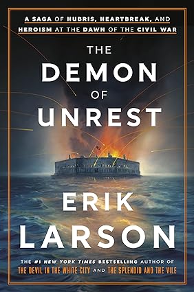 The Demon of Unrest: A Saga of Hubris, Heartbreak, and Heroism at the Dawn of the Civil War Hardcover – April 30, 2024