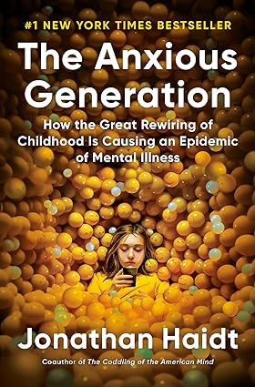 The Anxious Generation: How the Great Rewiring of Childhood Is Causing an Epidemic of Mental Illness Kindle Edition