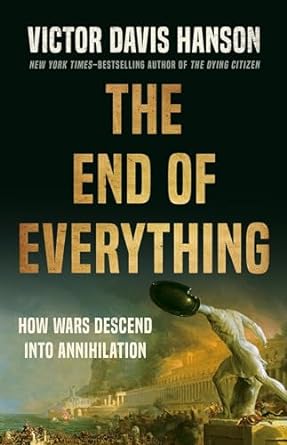 Book Review - The-End-of-Everything-How-Wars-Descend-into-Annihilation-Hardcover